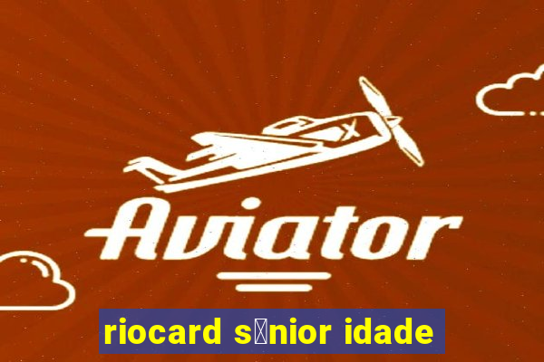 riocard s锚nior idade