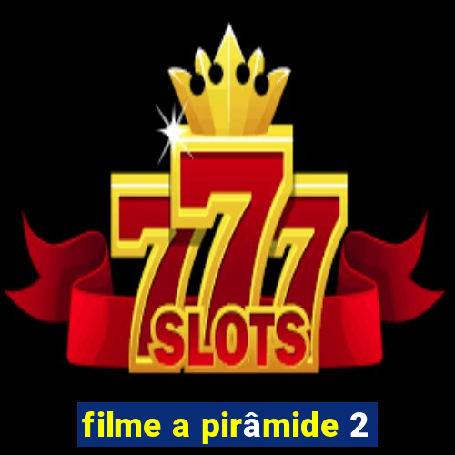 filme a pirâmide 2