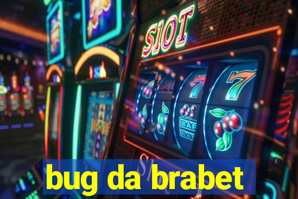 bug da brabet