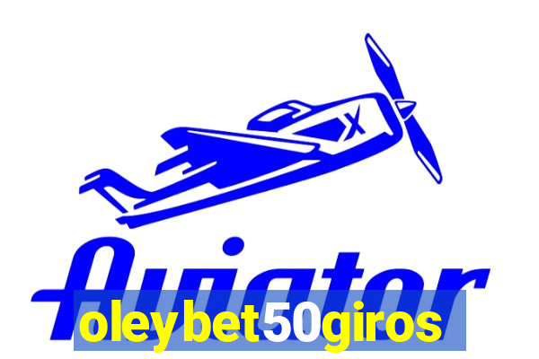 oleybet50giros