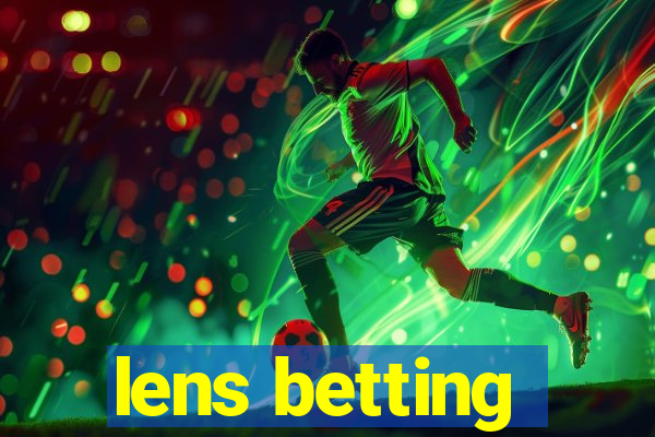 lens betting