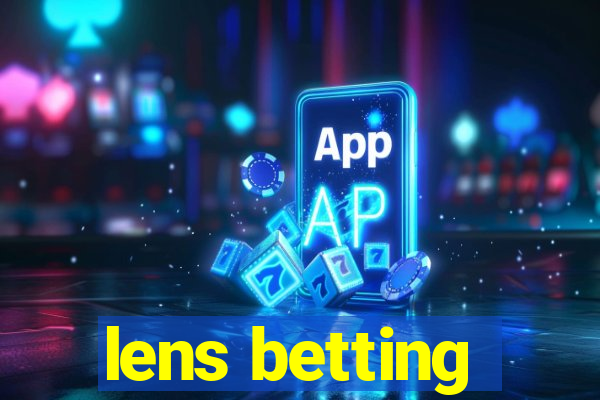 lens betting