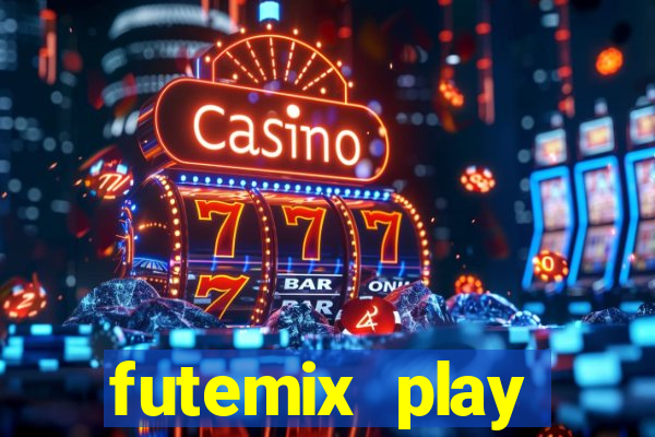 futemix play futebol ao vivo