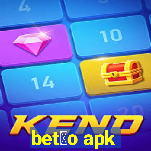 bet茫o apk