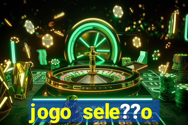 jogo sele??o brasileira onde assistir