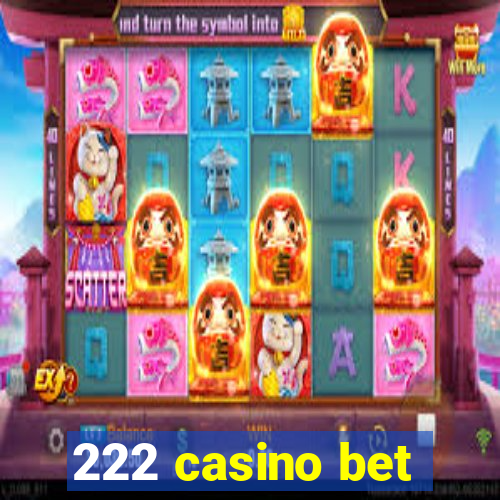 222 casino bet