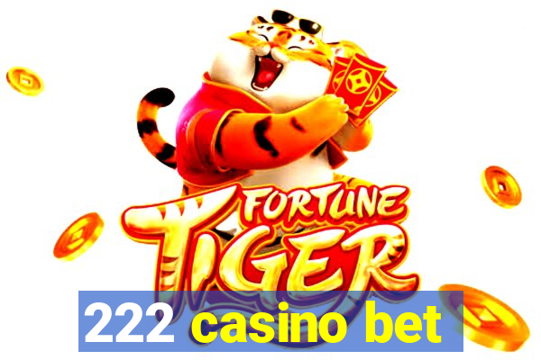 222 casino bet