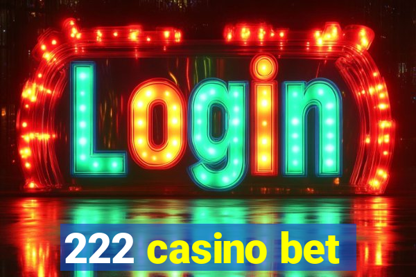 222 casino bet