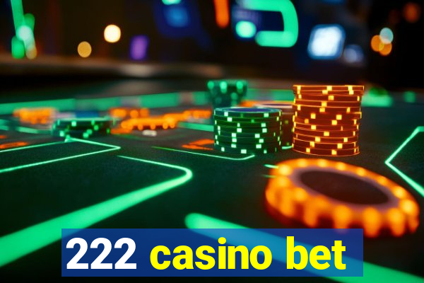 222 casino bet