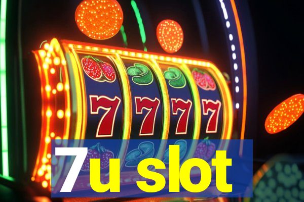 7u slot