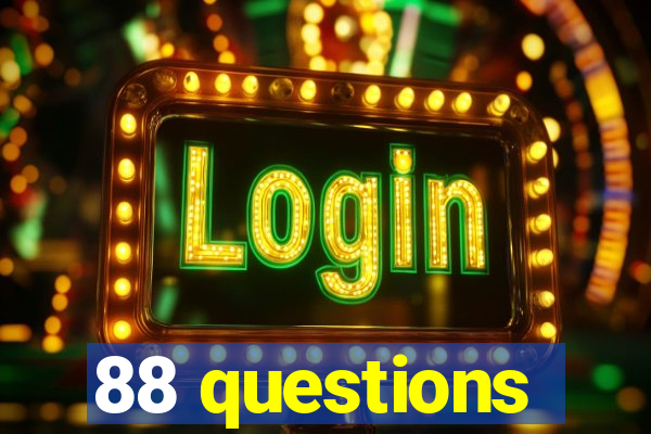 88 questions