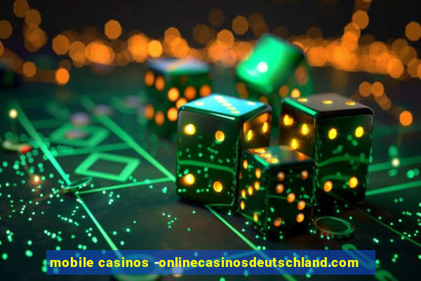 mobile casinos -onlinecasinosdeutschland.com