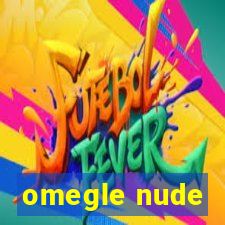 omegle nude