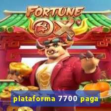 plataforma 7700 paga