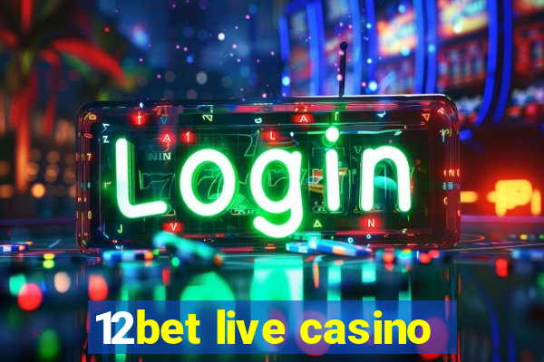 12bet live casino