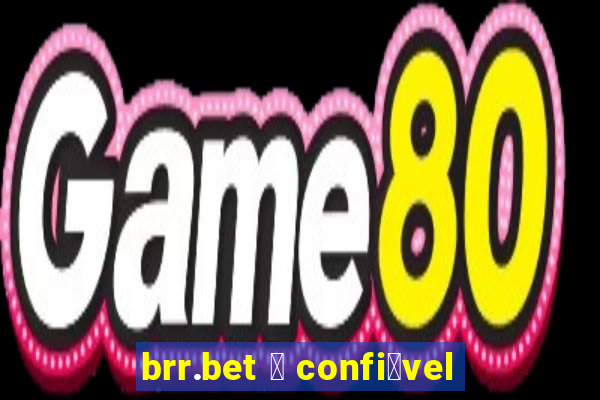 brr.bet 茅 confi谩vel