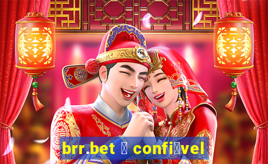 brr.bet 茅 confi谩vel