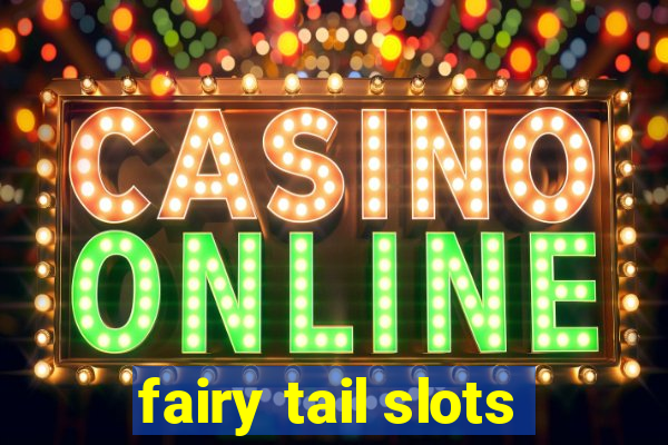 fairy tail slots