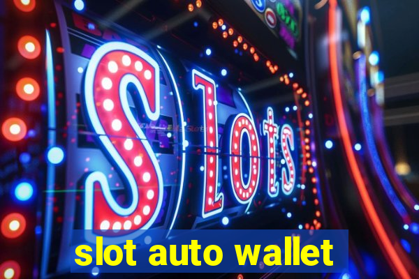 slot auto wallet