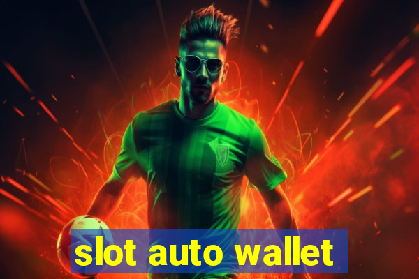 slot auto wallet