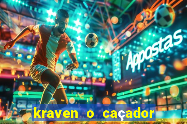 kraven o caçador filme completo dublado download