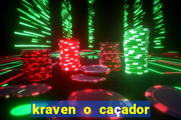 kraven o caçador filme completo dublado download