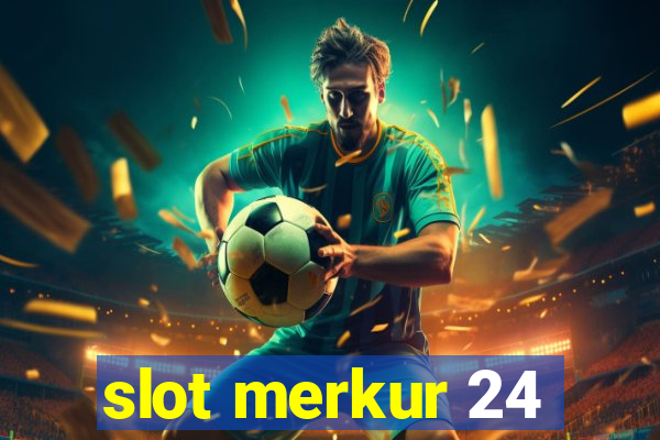 slot merkur 24