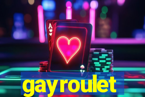 gayroulet