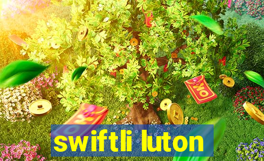 swiftli luton