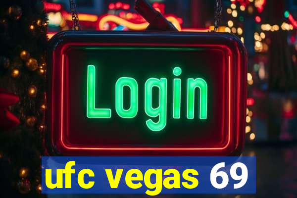 ufc vegas 69