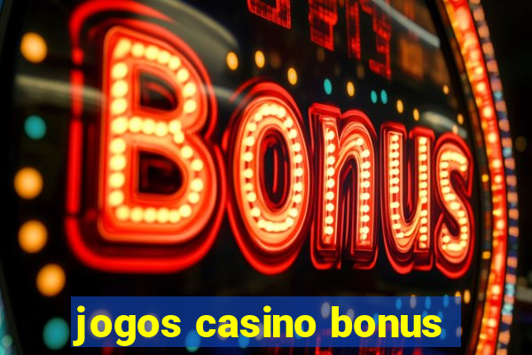 jogos casino bonus