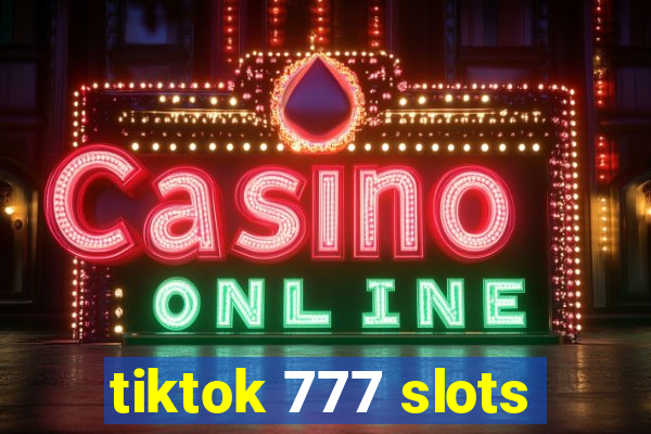 tiktok 777 slots