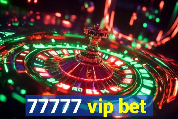 77777 vip bet