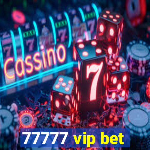 77777 vip bet