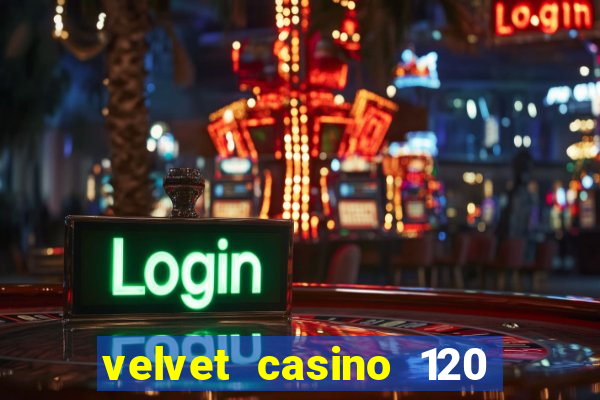 velvet casino 120 free spins copycat