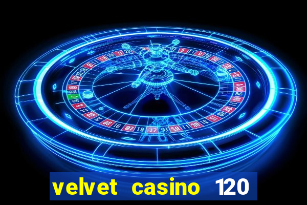 velvet casino 120 free spins copycat