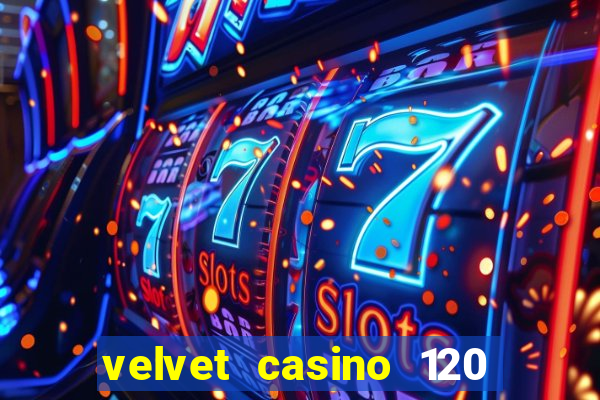 velvet casino 120 free spins copycat