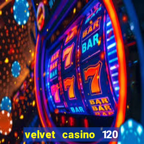 velvet casino 120 free spins copycat