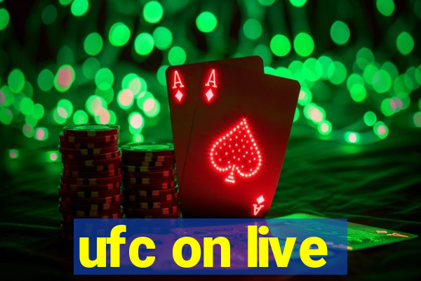 ufc on live