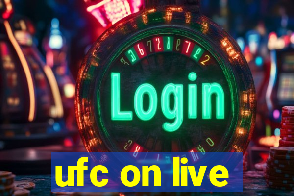 ufc on live