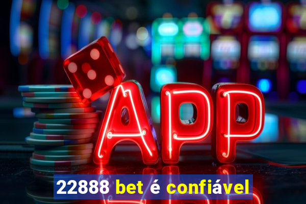 22888 bet é confiável