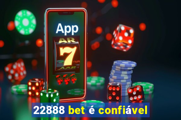 22888 bet é confiável