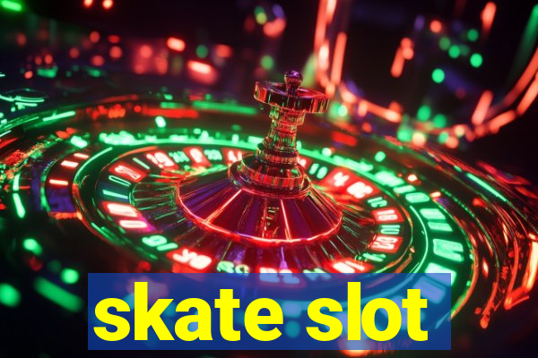 skate slot