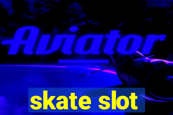 skate slot