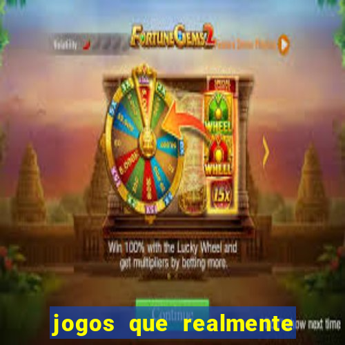 jogos que realmente pagam dinheiro