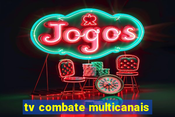 tv combate multicanais