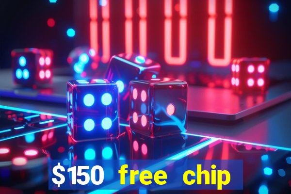 $150 free chip casinos 2023