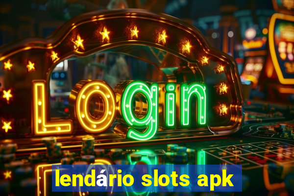 lendário slots apk