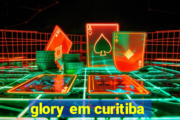 glory em curitiba