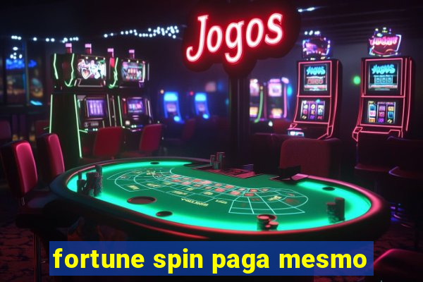 fortune spin paga mesmo